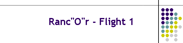 Ranc"O"r - Flight 1